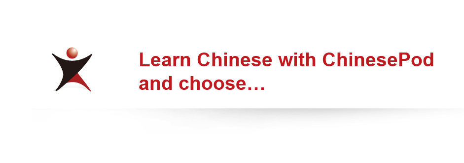 Start learning Chinese free today, study Mandarin with ChinesePod
